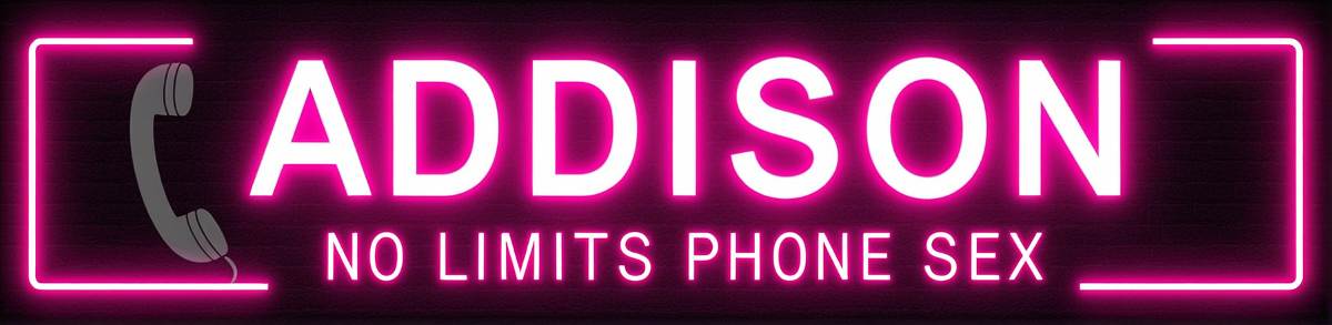 Addison - Anything Goes Phone Sex