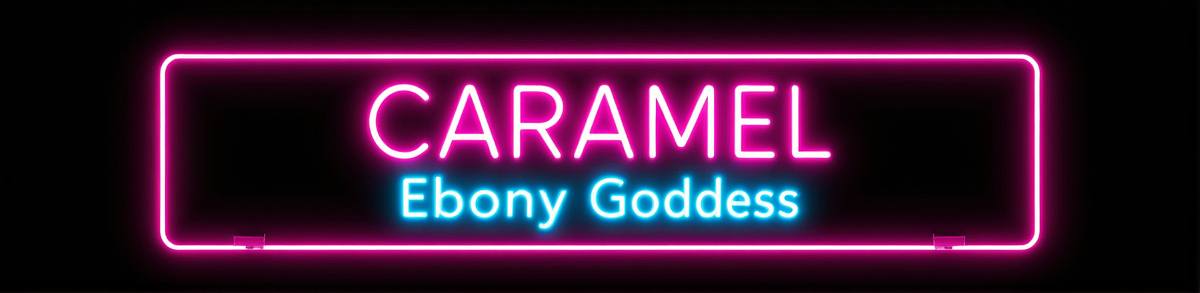 Caramel - Ebony Goddess