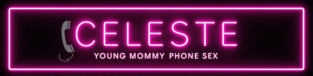 Celeste – Young Mommy Phone Sex