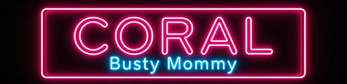 Coral - Busty Mommy