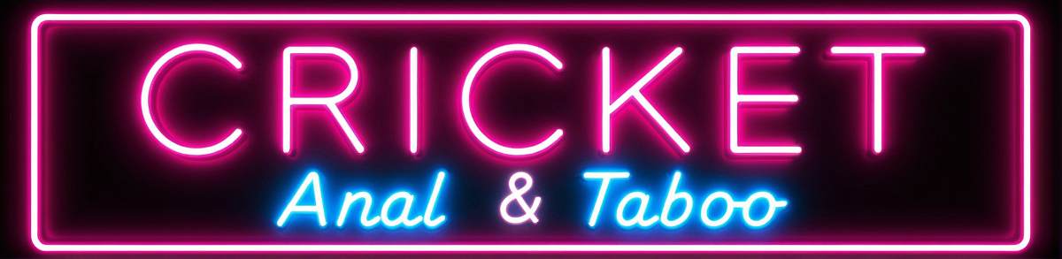 Cricket - Anal & Taboo