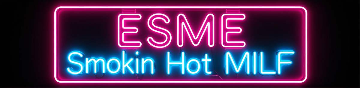 Esme - Smokin Hot MILF