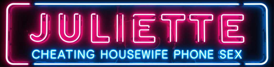 Juliette - Cheating Housewife Phone Sex Hot Wife
