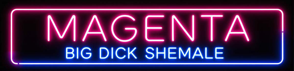 Magenta - Big Dick Shemale Phone Sex