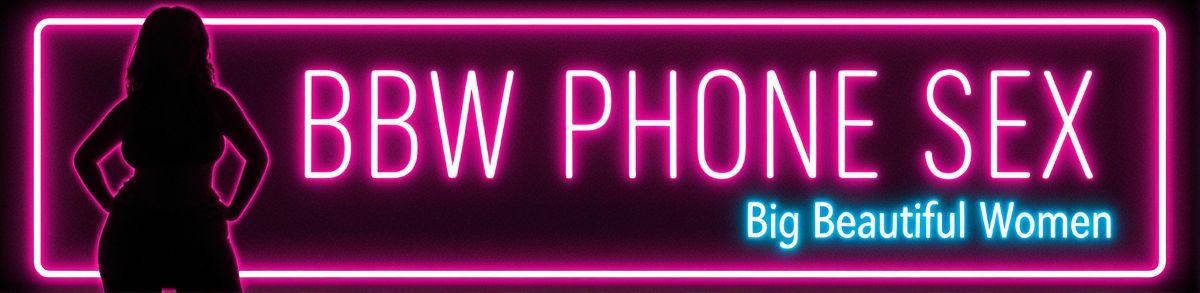 BBW Phone Sex Guide