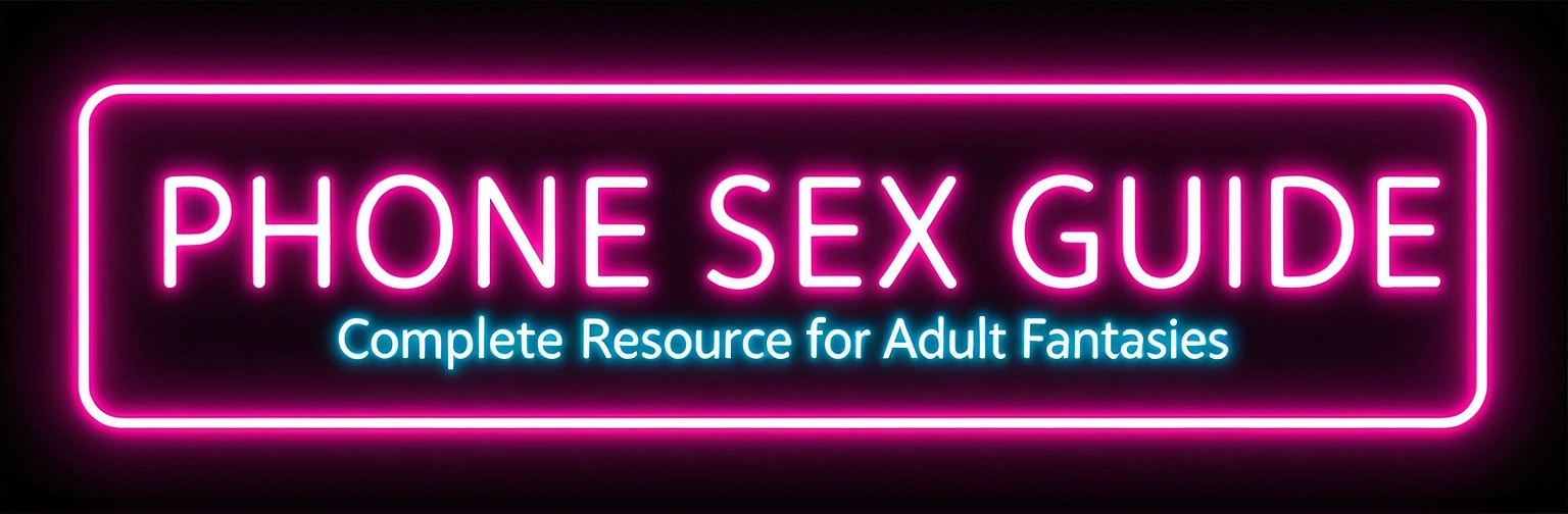 Phone Sex Guide - Complete Resource