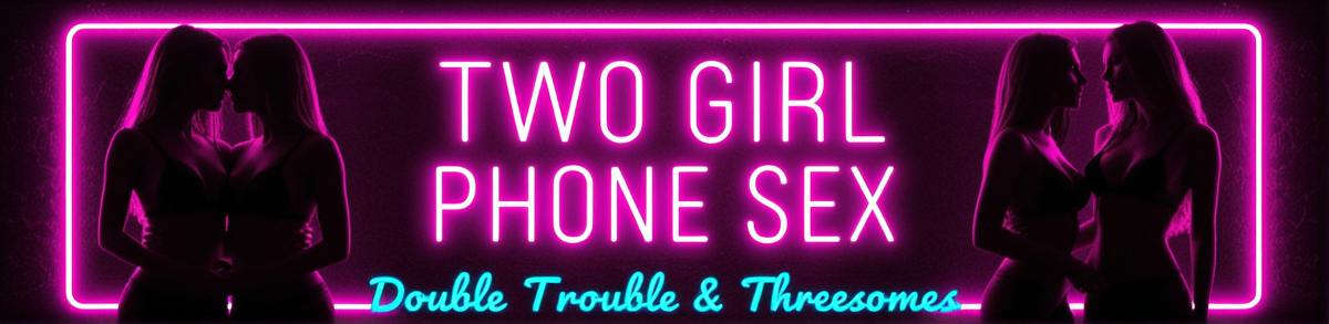 Two Girl Phone Sex Guide