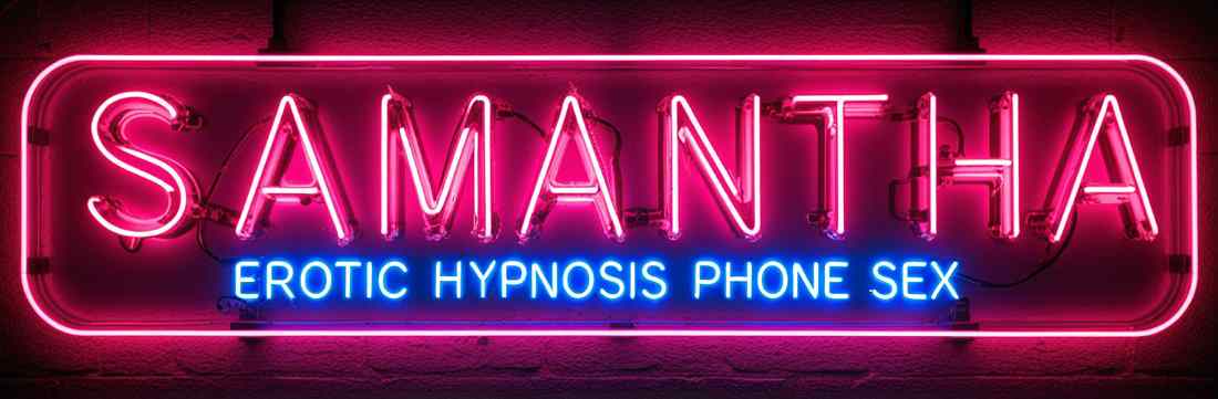 Samantha - Erotic Hypnosis Phone Sex